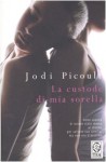 La custode di mia sorella - Lucia Corradini Caspani, Jodi Picoult