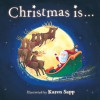 Christmas Is... - Karen Sapp