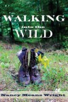 Walking Into the Wild - Nancy Means Wright