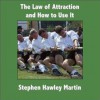 The Law of Attraction and How to Use It - Stephen Hawley Martin