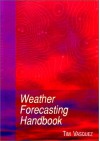 Weather Forecasting Handbook, 4th ed. - Tim Vasquez