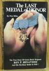 The Last Medal of Honor: The True Story of Green Beret Sergeant Roy P. Benavidez and His Six-Hour Battle in Hell - Pete Billac