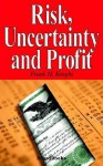 Risk, Uncertainty and Profit Risk, Uncertainty and Profit - Frank H. Knight, David E. Jones