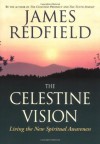 The Celestine Vision: Living the New Spiritual Awareness - James Redfield