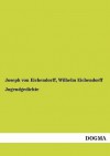 Jugendgedichte - Joseph von Eichendorff, Wilhelm Eichendorff