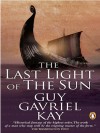 The Last Light of the Sun - Guy Gavriel Kay