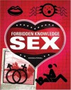 Forbidden Knowledge: Sex: 101 Sensual Acts Not Everyone Should Know How to Do - Clare Bailey, Michael Powell