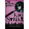 Kiki Strike: The Darkness Dwellers - Kirsten Miller