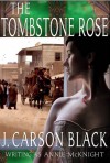 The Tombstone Rose - Annie McKnight, J. Carson Black
