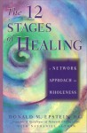 The 12 Stages of Healing: A Network Approach to Wholeness - Donald M. Epstein, Nathaniel Altman