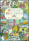 Royal Recipes - Michele Brown