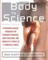 Body by Science: A Research Based Program for Strength Training, Body building, and Complete Fitness in 12 Minutes a Week - John Little, Doug McGuff