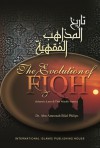 The Evolution of Fiqh: Islamic Law & the Madh-habs - Abu Ameenah Bilal Philips