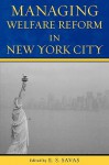 Managing Welfare Reform in New York City - E.S. Savas