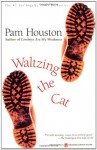 Waltzing the Cat - Pam Houston