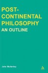 Post-Continental Philosophy: An Outline - John Mullarkey