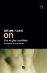 On the Elgin Marbles - William Hazlitt, Tom Paulin