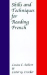 Skills and Techniques for Reading French - Louise C. Seibert, Lester G. Crocker