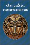 The Celtic Consciousness - Robert O'Driscoll