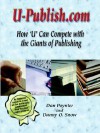 U-Publish.com: How 'u' Can Compete with Giants of Publishing - Dan Poynter, Danny O. Snow