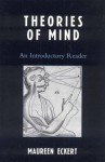 Theories of Mind: An Introductory Reader - Maureen Eckert