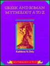 Greek and Roman Mythology A to Z: A Young Reader's Companion - Kathleen N. Daly