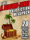 The H. Bedford-Jones Pulp Fiction Megapack: 20 Classic Tales by the King of the Pulps - H Bedford-Jones