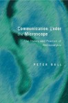 Communication Under the Microscope: The Theory and Practice of Microanalysis - Peter Bull, Bull Peter