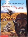 One Day In The Prairie - Jean Craighead George, Bob Marshall