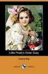 Little Prudy's Sister Susy (Dodo Press) - Sophie May