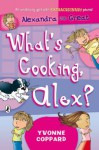 What's Cooking, Alex? (Alexandra The Great) - Yvonne Coppard