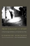 From Caligari to Hitler: A Psychological History of the German Film - Siegfried Kracauer