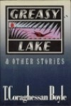 Greasy Lake and Other Stories - T.C. Boyle