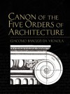 Canon of the Five Orders of Architecture - Giacomo Barozzi da Vignola, John Leeke, David Watkin