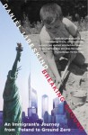 Breaking Ground: An Immigrant's Journey from Poland to Ground Zero - Daniel Libeskind, Sarah Crichton