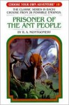 Prisoner of the Ant People (Choose Your Own Adventure, #25) - R.A. Montgomery, Jason Millet, Jintanan Donploypetch