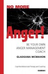 No More Anger!: Be Your Own Anger Management Coach - Gladeana McMahon