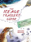 The Ice Age Tracker's Guide - Adrian Lister, Martin Ursell