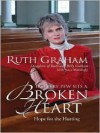 In Every Pew Sits a Broken Heart: Hope for the Hurting - Ruth Graham, Stacy Mattingly