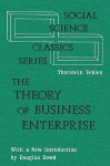 The Theory of Business Enterprise - Veblen