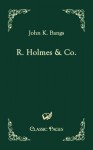 R. Holmes & Co. - John Kendrick Bangs