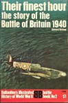 Their Finest Hour: The Story of the Battle of Britain, 1940 (The Illustrated History of WW II: Battle Book, No. 2) - Edward Bishop