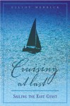 Cruising At Last: Sailing the East Coast - Elliott Merrick