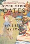 My Sister, My Love - Joyce Carol Oates