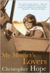 My Mother's Lovers - Christopher Hope