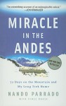 Miracle in the Andes: 72 Days on the Mountain and My Long Trek Home - Nando Parrado, Vince Rause