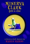 Minerva Clark Gets a Clue - Karen Karbo