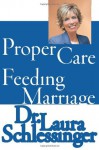 The Proper Care and Feeding of Marriage - Laura C. Schlessinger