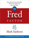 The Fred Factor: How passion in your work and life can turn the ordinary into the extraordinary (Audio) - Mark Sanborn