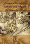 Tolkien and Wagner: The Ring and Der Ring - Christopher MacLachlan